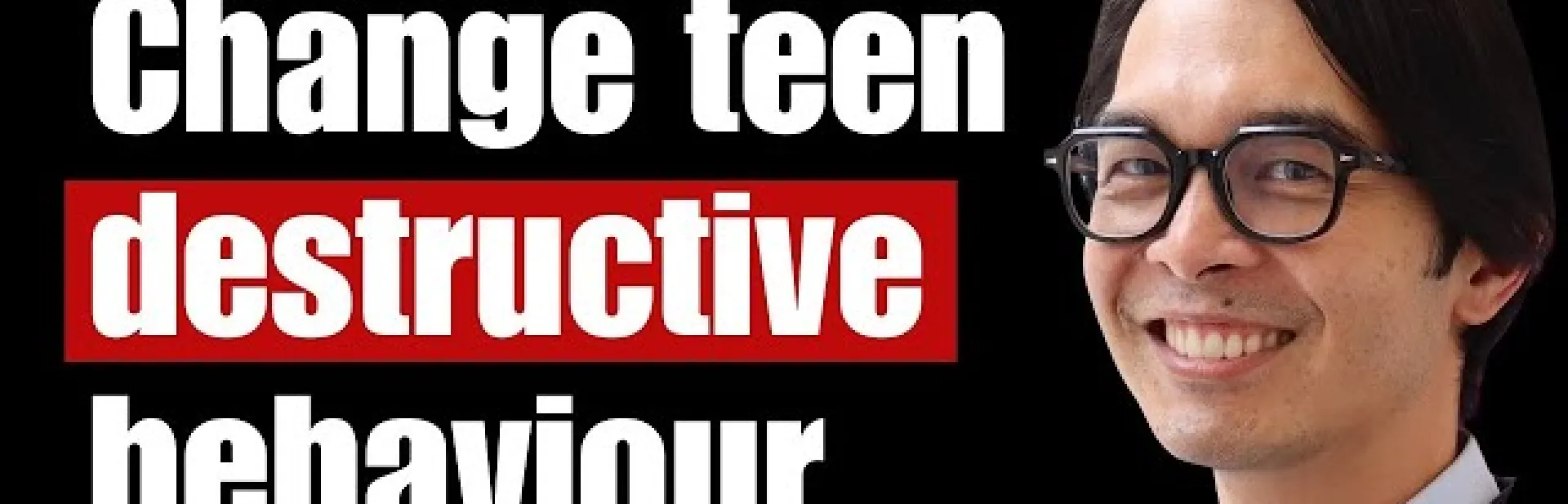 Change Teen Destructive Behaviour